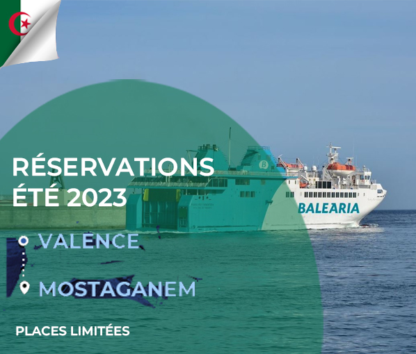 🛳 Ouverture des Réservations des billets de bateau Valence 🇪🇸 Mostaganem 🇩🇿 été 2023 avec la compagnie Balearia