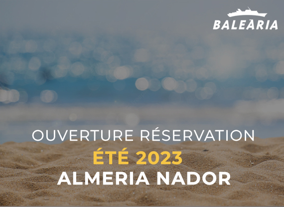 🇪🇸 - 🇲🇦 Ouverture des réservations  🛳 Almeria Nador Été 2023  Balearia